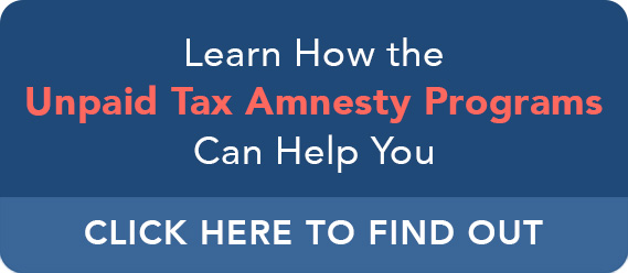 Learn How the Unpaid Tax Amnesty Programs Can Help You